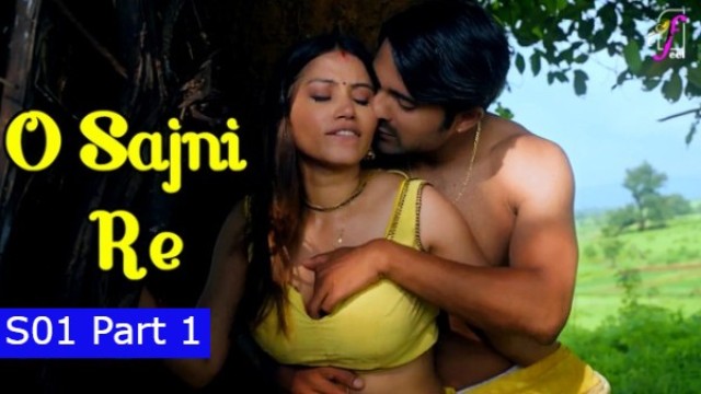 O Sajni Re 2024 S01 Part 1 Feel App Desi Hindi Hot Webseries