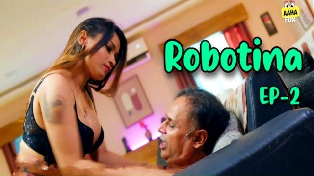 Robotina 2024 S01 Ep02 Aahaflix Desi Hindi Hot Webseries